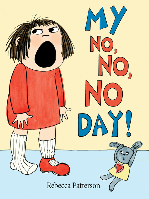Title details for My No No No Day by Rebecca Patterson - Available